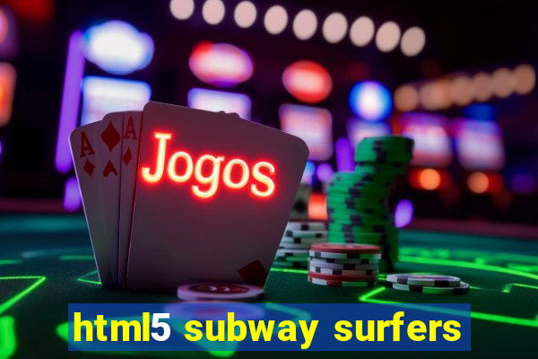 html5 subway surfers